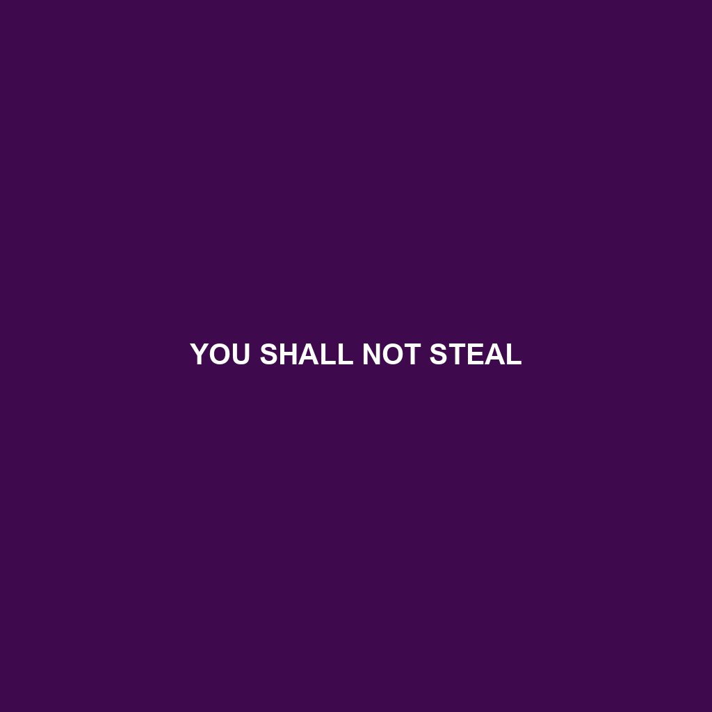 You are currently viewing YOU SHALL NOT STEAL