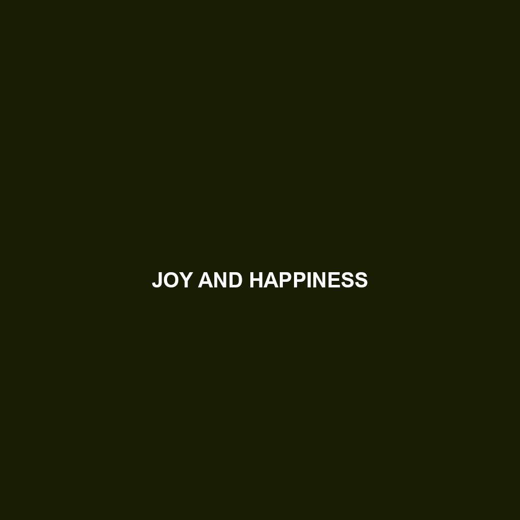 JOY AND HAPPINESS