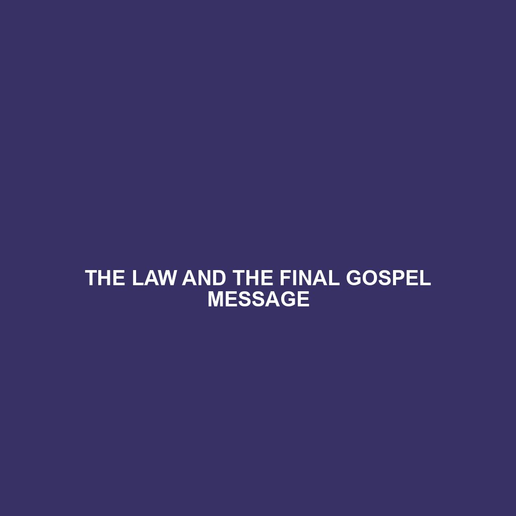 You are currently viewing THE LAW AND THE FINAL GOSPEL MESSAGE