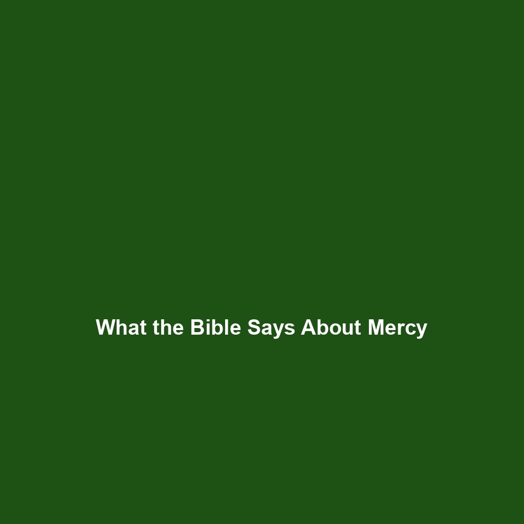 You are currently viewing What the Bible Says About Mercy