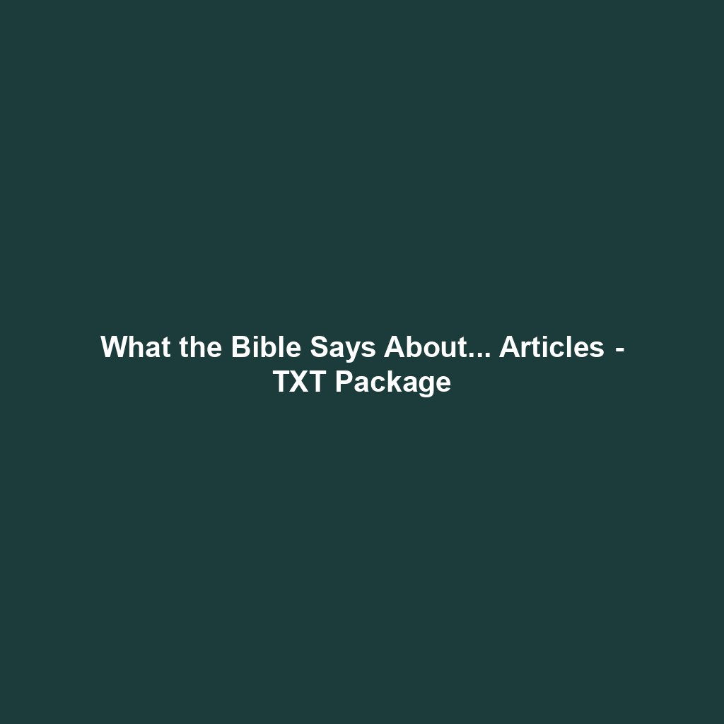You are currently viewing What the Bible Says About… Articles – TXT Package