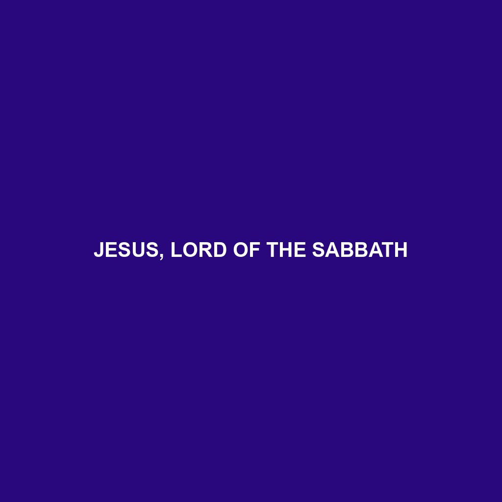 You are currently viewing JESUS, LORD OF THE SABBATH