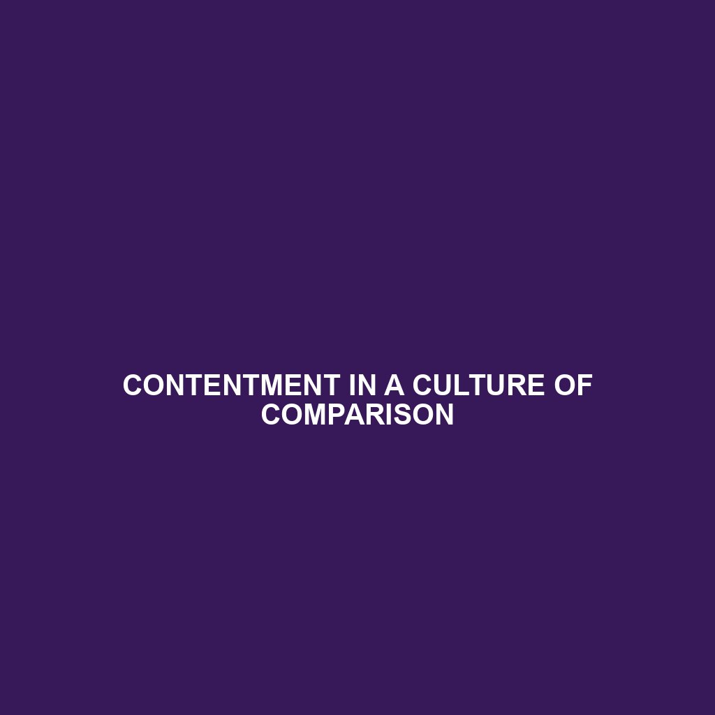 You are currently viewing CONTENTMENT IN A CULTURE OF COMPARISON