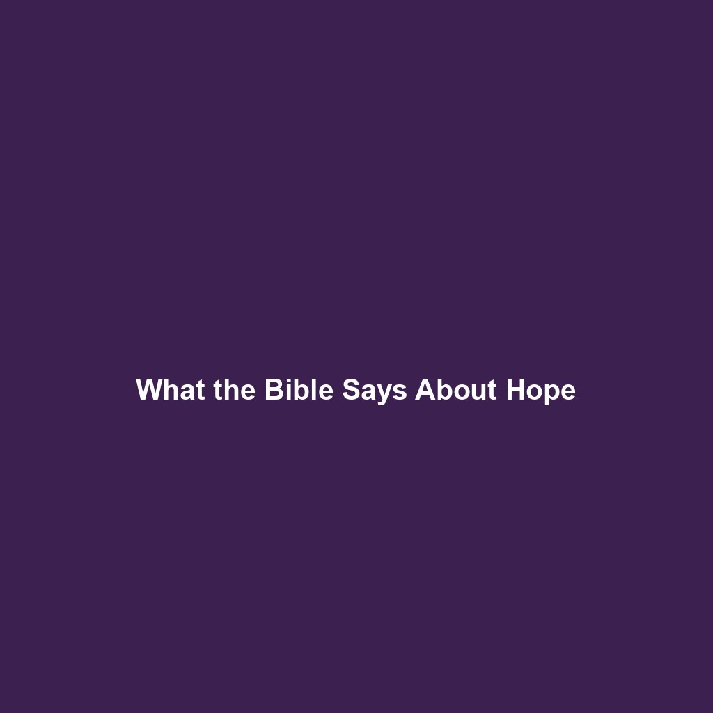 You are currently viewing What the Bible Says About Hope