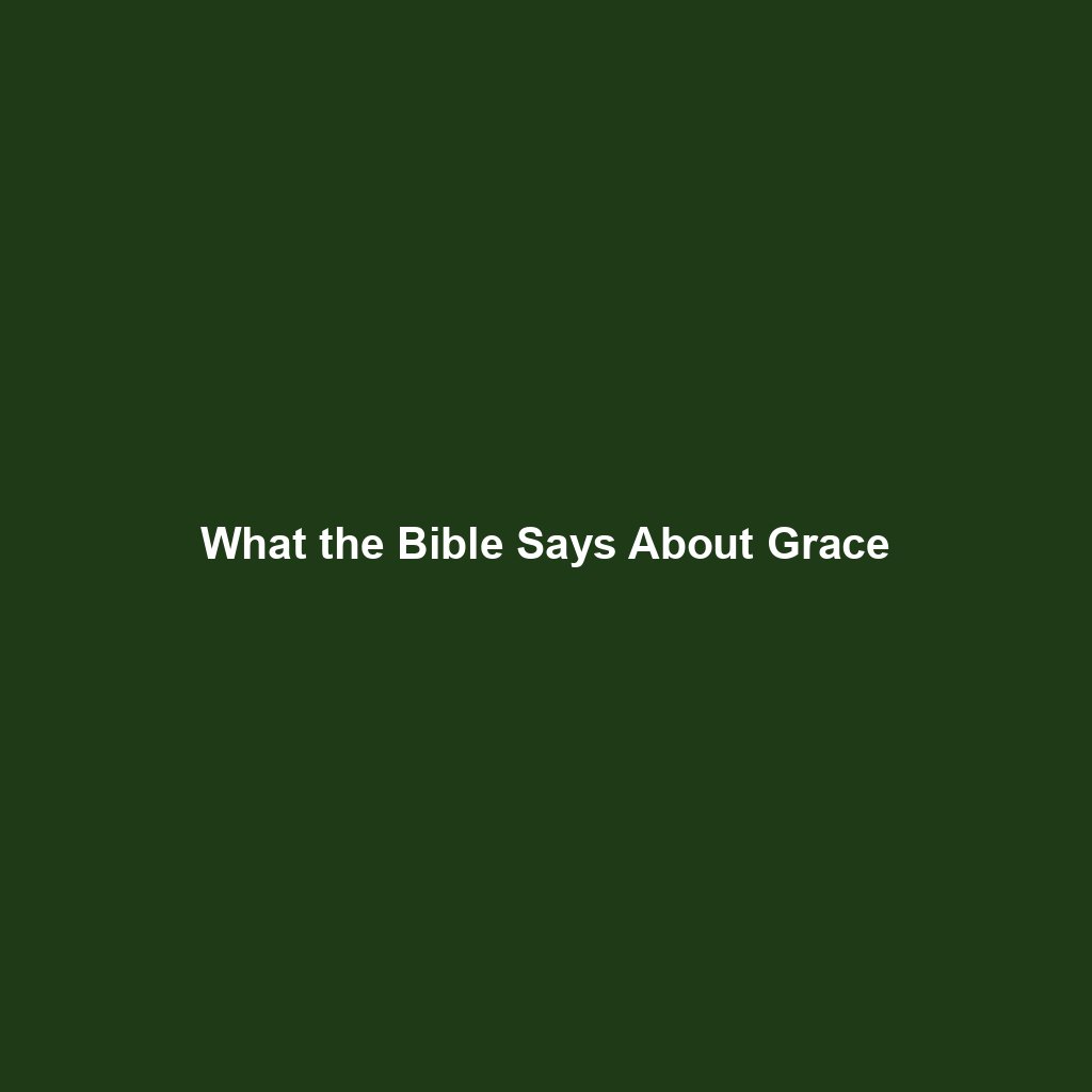 You are currently viewing What the Bible Says About Grace