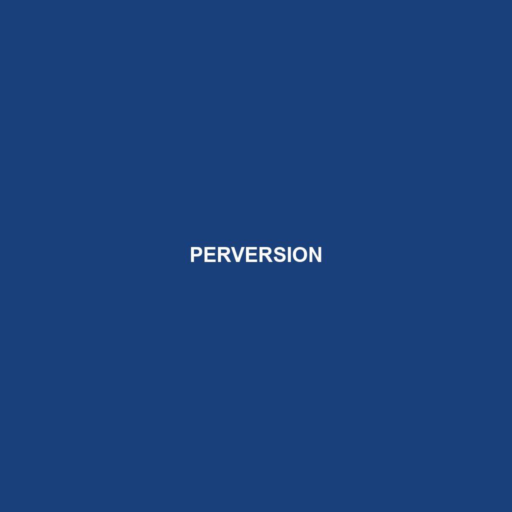 PERVERSION
