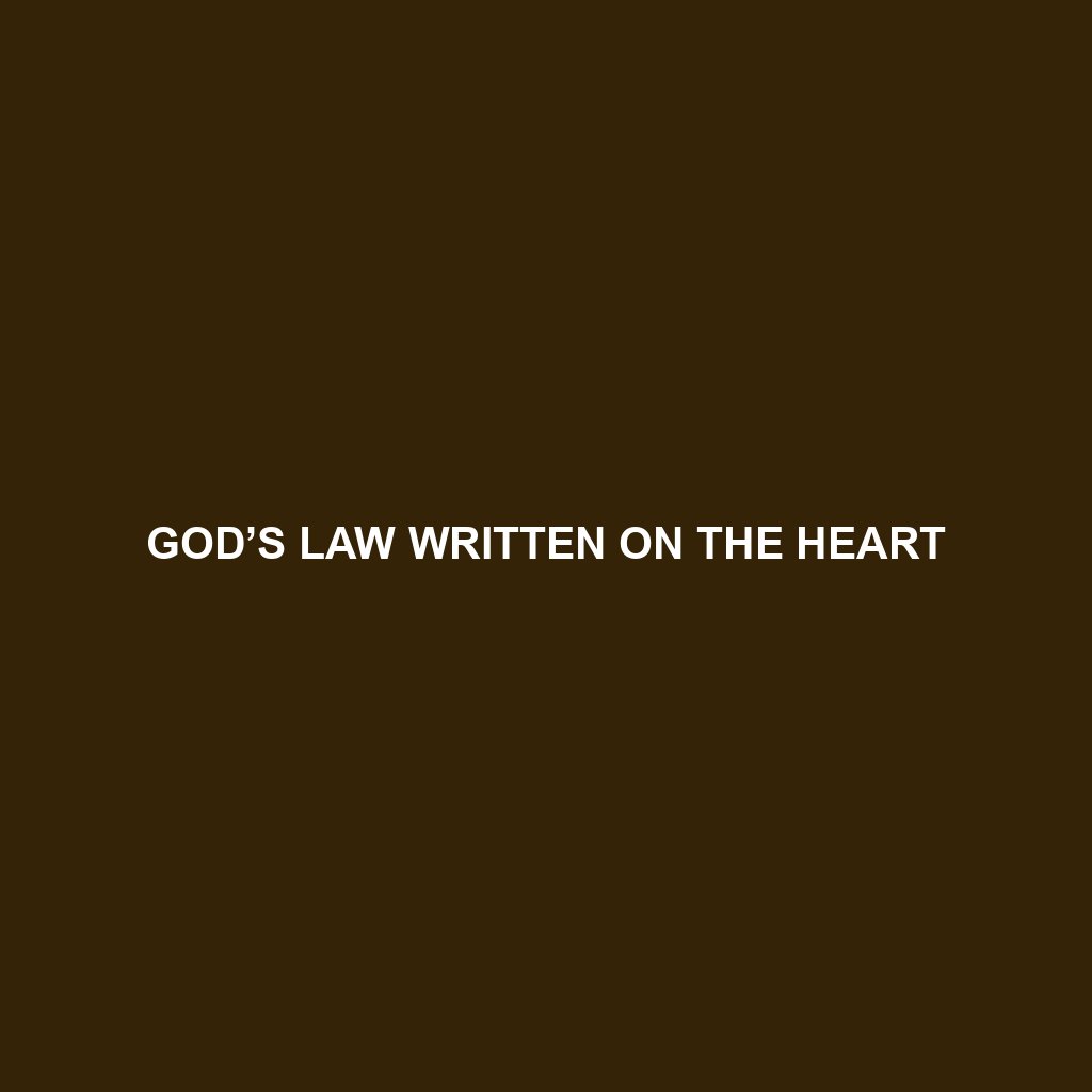 You are currently viewing GOD’S LAW WRITTEN ON THE HEART
