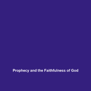 Read more about the article Prophecy and the Faithfulness of God