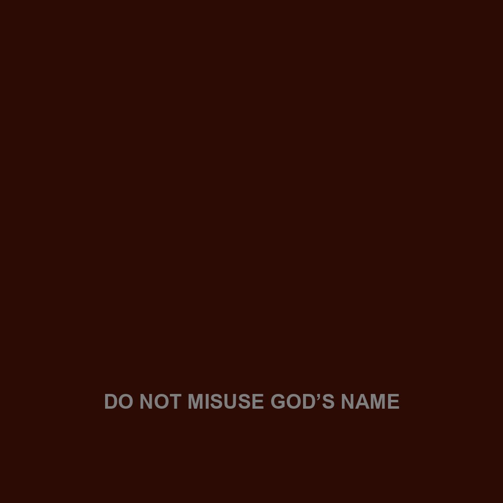 You are currently viewing DO NOT MISUSE GOD’S NAME