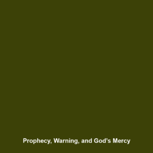 Read more about the article Prophecy, Warning, and God’s Mercy