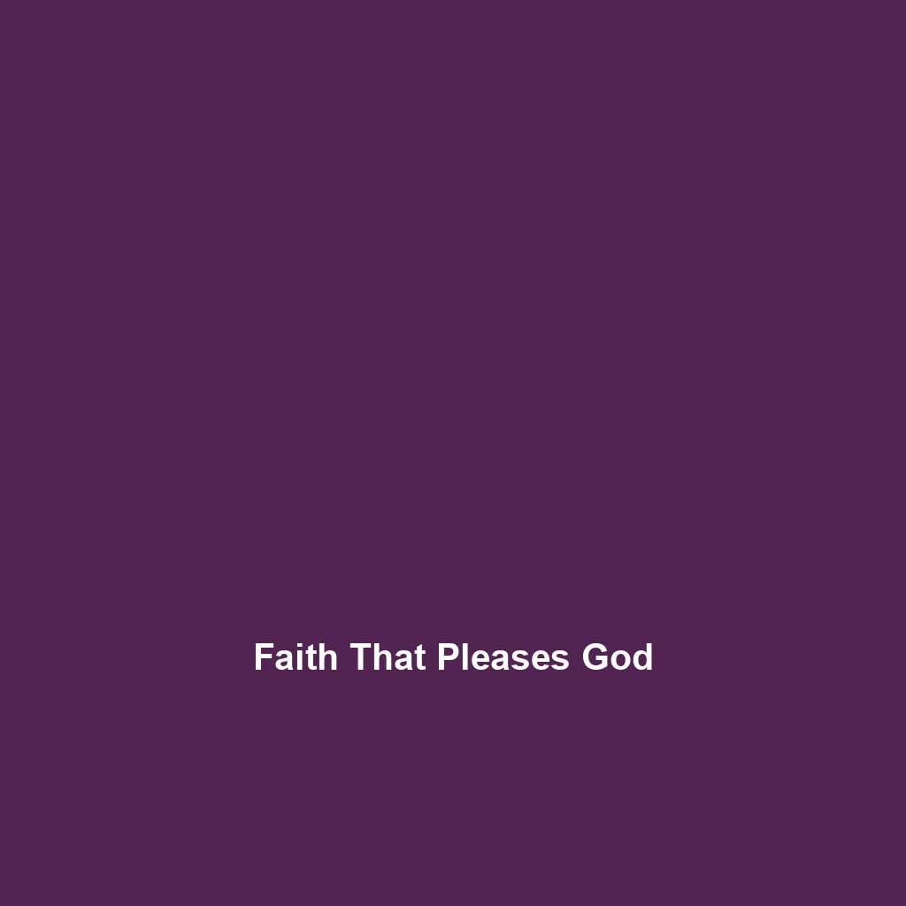 You are currently viewing Faith That Pleases God