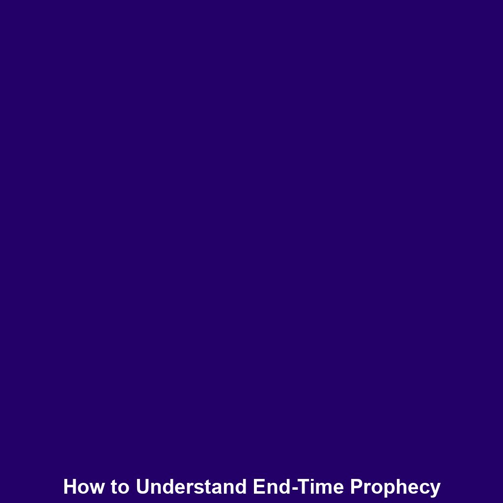 You are currently viewing How to Understand End-Time Prophecy