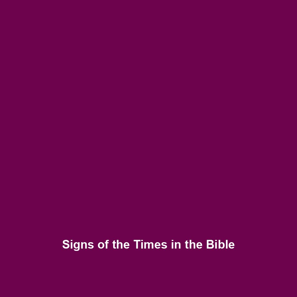 You are currently viewing Signs of the Times in the Bible