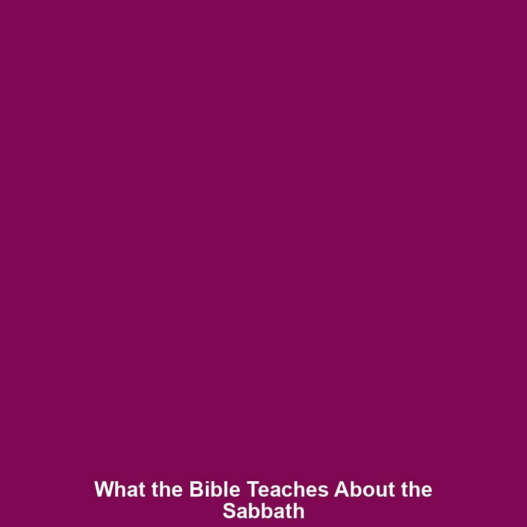 You are currently viewing What the Bible Teaches About the Sabbath